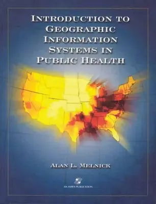 Introduction aux systèmes d'information géographique dans le domaine de la santé publique - Introduction to Geographic Information Systems in Public Health