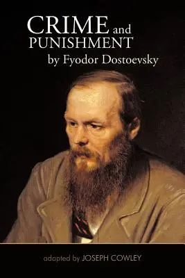 Crime et Châtiment de Fiodor Dostoïevski : Adaptation par Joseph Cowley - Crime and Punishment by Fyodor Dostoevsky: Adapted by Joseph Cowley