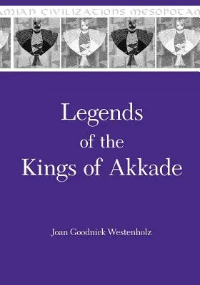 Légendes des rois d'Akkade : les textes - Legends of the Kings of Akkade: The Texts