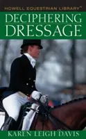 Déchiffrer le dressage - Deciphering Dressage