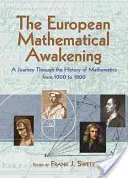 L'éveil mathématique européen : Un voyage à travers l'histoire des mathématiques, 1000-1800 - The European Mathematical Awakening: A Journey Through the History of Mathematics, 1000-1800