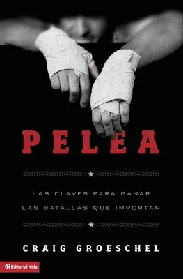 Pelea : Les Claves Para Ganar Las Batallas Que Importan - Pelea: Las Claves Para Ganar Las Batallas Que Importan
