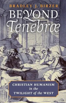 Au-delà de Tenebrae : L'humanisme chrétien au crépuscule de l'Occident - Beyond Tenebrae: Christian Humanism in the Twilight of the West