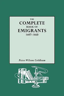 Livre complet des émigrants, 1607-1660 - Complete Book of Emigrants, 1607-1660