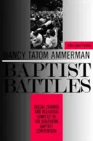 Les batailles baptistes : Changement social et conflit religieux dans la Convention baptiste du Sud - Baptist Battles: Social Change and Religious Conflict in the Southern Baptist Convention