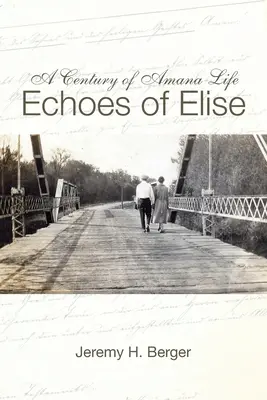 Un siècle de vie à Amana : Échos d'Elise - A Century of Amana Life: Echoes of Elise