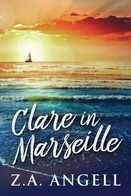 Claire à Marseille : Aventure temporelle dans la France du 18e siècle - Clare in Marseille: Time Travel Adventure In 18th Century France
