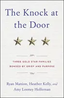 The Knock at the Door : Trois familles Gold Star unies par le chagrin et l'espoir - The Knock at the Door: Three Gold Star Families Bonded by Grief and Purpose