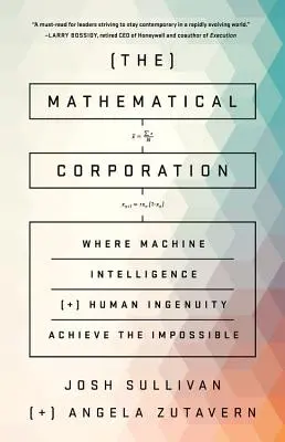 La corporation mathématique : Quand l'intelligence des machines et l'ingéniosité des hommes réalisent l'impossible - The Mathematical Corporation: Where Machine Intelligence and Human Ingenuity Achieve the Impossible