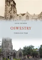 Oswestry à travers le temps - Oswestry Through Time