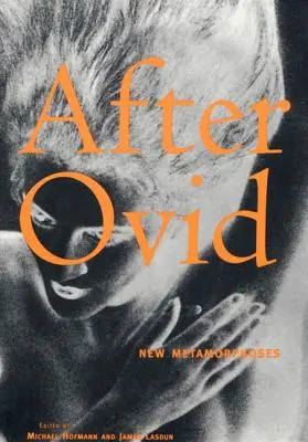 D'après Ovide : Nouvelles métamorphoses - After Ovid: New Metamorphoses