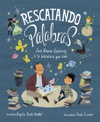 Rescatando Palabras (Creuser pour les mots, édition espagnole) : Jos Alberto Gutirrez Y La Biblioteca Que Cre - Rescatando Palabras (Digging for Words Spanish Edition): Jos Alberto Gutirrez Y La Biblioteca Que Cre