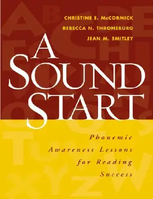 Un bon départ : Leçons de conscience phonémique pour une lecture réussie - A Sound Start: Phonemic Awareness Lessons for Reading Success