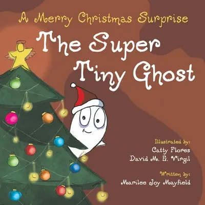 Le fantôme super minuscule : une joyeuse surprise de Noël - The Super Tiny Ghost: A Merry Christmas Surprise