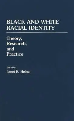 Identité raciale des Noirs et des Blancs : Théorie, recherche et pratique - Black and White Racial Identity: Theory, Research, and Practice