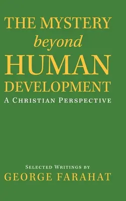 Le mystère du développement humain : Une perspective chrétienne - The Mystery Beyond Human Development: A Christian Perspective