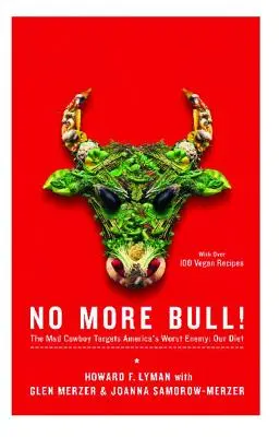 Plus de taureaux ! Le cow-boy fou s'attaque au pire ennemi de l'Amérique : notre alimentation - No More Bull!: The Mad Cowboy Targets America's Worst Enemy: Our Diet