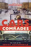 Des voitures pour les camarades : La vie de l'automobile soviétique - Cars for Comrades: The Life of the Soviet Automobile