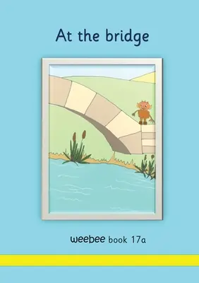 Au pont abeille Livre 17a - At the bridge weebee Book 17a