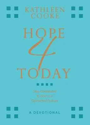 Hope 4 Today : Rester connecté à Dieu dans une culture distraite - Hope 4 Today: Stay Connected to God in a Distracted Culture
