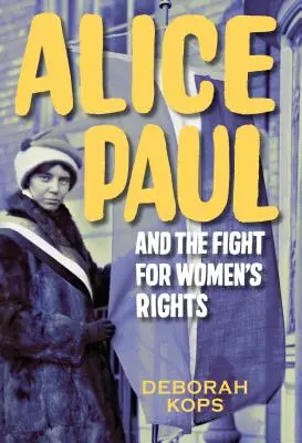 Alice Paul et la lutte pour les droits de la femme : Du vote à l'amendement sur l'égalité des droits - Alice Paul and the Fight for Women's Rights: From the Vote to the Equal Rights Amendment