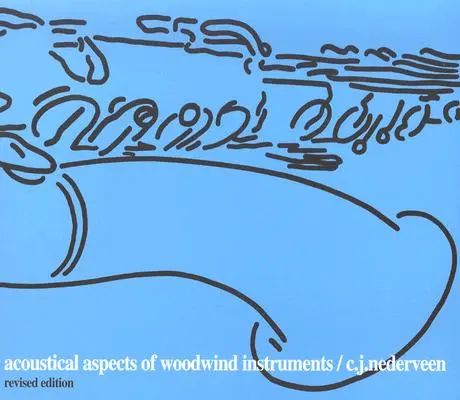 Aspects acoustiques des instruments à vent, édition révisée - Acoustical Aspects of Woodwind Instruments, Revised Edition