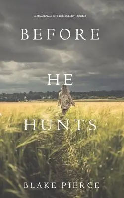 Avant qu'il ne chasse (Mystère Mackenzie White - Livre 8) - Before He Hunts (A Mackenzie White Mystery-Book 8)