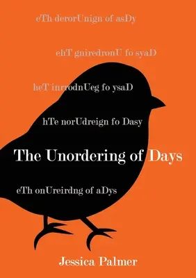 Le désordre des jours - The Unordering of Days