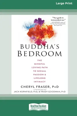 Buddha's Bedroom : La voie de l'amour conscient vers la passion sexuelle et l'intimité à vie (16pt Large Print Edition) - Buddha's Bedroom: The Mindful Loving Path to Sexual Passion and Lifelong Intimacy (16pt Large Print Edition)