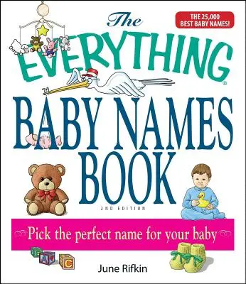 Le livre des prénoms pour bébés, entièrement mis à jour avec 5 000 prénoms supplémentaires : Choisissez le nom parfait pour votre bébé - The Everything Baby Names Book, Completely Updated with 5,000 More Names!: Pick the Perfect Name for Your Baby