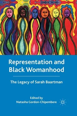 Représentation et féminité noire : L'héritage de Sarah Baartman - Representation and Black Womanhood: The Legacy of Sarah Baartman