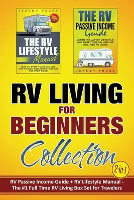 Collection de la vie en VR pour les débutants (2-en-1) : RV Passive Income Guide + RV Lifestyle Manual - The #1 Full-Time RV Living Box Set for Travelers (2 en 1 : Guide des revenus passifs en VR + Manuel sur le mode de vie en VR) - RV Living for Beginners Collection (2-in-1): RV Passive Income Guide + RV Lifestyle Manual - The #1 Full-Time RV Living Box Set for Travelers