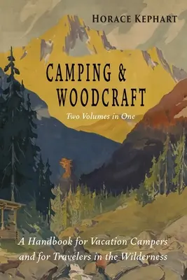 Camping et artisanat : Édition complète et augmentée en deux volumes - Camping and Woodcraft: Complete and Expanded Edition in Two Volumes