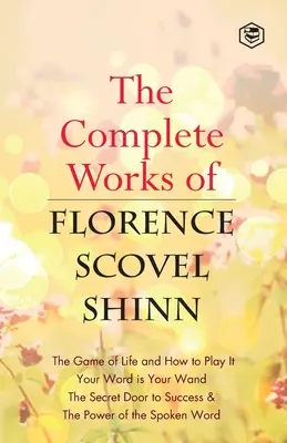 L'œuvre complète de Florence Scovel Shinn - The Complete Works of Florence Scovel Shinn