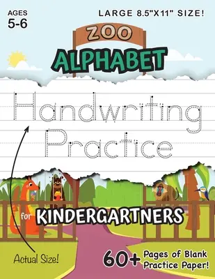 Zoo Alphabet Handwriting Practice for Kindergartners (Large 8.5x11 Size !): (5-6 ans) 60+ pages de papier blanc pour s'entraîner ! - Zoo Alphabet Handwriting Practice for Kindergartners (Large 8.5x11 Size!): (Ages 5-6) 60+ Pages of Blank Practice Paper!