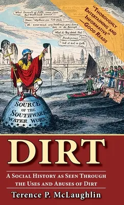 La saleté : une histoire sociale vue à travers les usages et les abus de la saleté - Dirt: A social history as seen through the uses and abuses of dirt