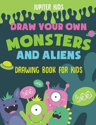 Dessine tes propres monstres et extraterrestres - Livre de dessin pour enfants - Draw Your Own Monsters and Aliens - Drawing Book for Kids