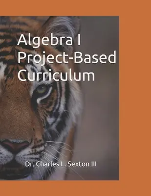 Algebra I Project-Based Curriculum (Programme d'études d'algèbre I basé sur un projet) : Aligné sur les normes du socle commun - Algebra I Project-Based Curriculum: Aligned with the Common Core State Standards