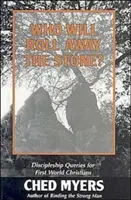 Qui roulera la pierre ? Questions de discipulat pour les chrétiens du premier monde - Who Will Roll Away the Stone?: Discipleship Queries for First World Christians