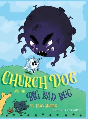 Le chien d'église et la grande méchante bestiole - Church Dog and the Big Bad Bug