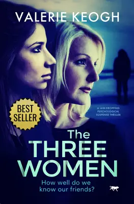 Les trois femmes : Un thriller psychologique à suspense à couper le souffle - The Three Women: A Jaw-Dropping Psychological Suspense Thriller