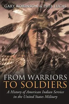 Des guerriers aux soldats : Une histoire de l'engagement des Amérindiens dans l'armée américaine - From Warriors to Soldiers: A History of American Indian Service in the U.S. Military