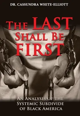 Les derniers seront les premiers : Une analyse de la subdivision systémique de l'Amérique noire - The Last Shall Be First: An Analysis of the Systemic Subdivide of Black America