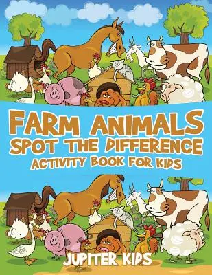 Cahier d'activités pour les enfants - Repérer les différences entre les animaux de la ferme - Farm Animals Spot the Difference Activity Book for Kids