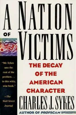 Une nation de victimes : La décadence du caractère américain - A Nation of Victims: The Decay of the American Character