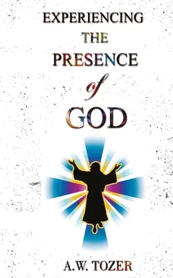 Expérimenter la présence de Dieu - Experiencing The Presence Of God