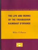 La vie et l'œuvre du troubadour Raimbaut d'Orange - The Life and Works of the Troubadour Raimbaut d'Orange