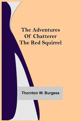 Les aventures de Chatterer l'écureuil rouge - The Adventures of Chatterer the Red Squirrel