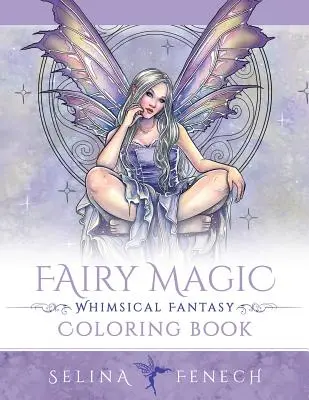 Magie des fées - Livre de coloriage fantaisie - Fairy Magic - Whimsical Fantasy Coloring Book