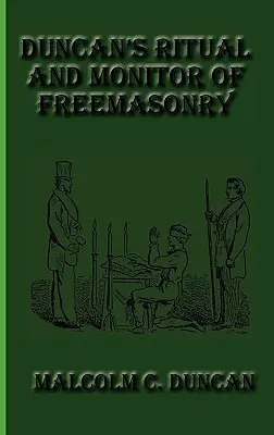 Rituel et moniteur de la franc-maçonnerie de Duncan - Duncan's Ritual and Monitor of Freemasonry